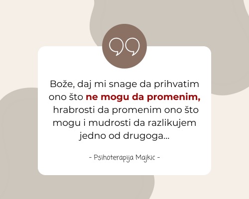 Bože, daj mi snage da prihvatim ono što ne mogu da promenim, hrabrosti da promenim ono što mogu i mudrosti da razlikujem jedno od drugoga… 2